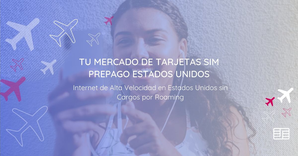 Tarjeta Prepago SIM Estados Unidos Datos, SMS & Llamadas desde 24.90