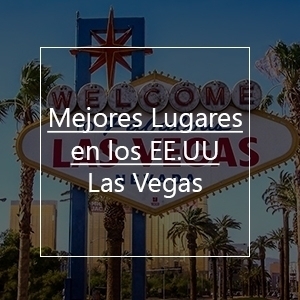 Mejores Lugares Para Visitar En Estados Unidos: Las Vegas Mejores Lugares Para Visitar En Estados Unidos: Las Vegas