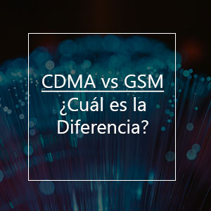 CDMA vs GSM - ¿Cuál es la Diferencia?