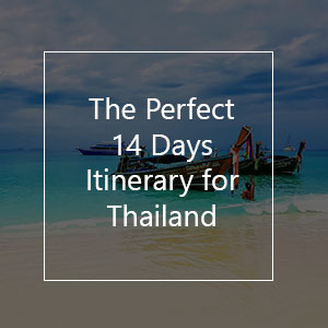 The Perfect 14 Days Thailand Travel Itinerary