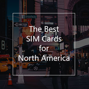 The 10 Best Prepaid SIM Cards for North America in 2023