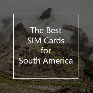 The 4 Best Prepaid SIM Cards for South America in 2023