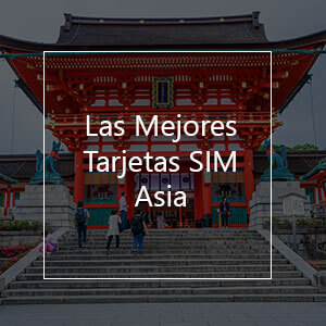 Las 8 Mejores Tarjetas SIM para Asia en 2023