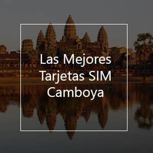 Las 6 Mejores Tarjetas SIM para Camboya en 2023