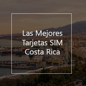 Las 10 Mejores Tarjetas SIM para la Costa Rica en 2023