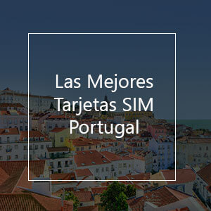 Las 12 Mejores Tarjetas SIM para Portugal en 2023