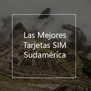 Las 4 Mejores Tarjetas SIM Para Sudamérica En 2023