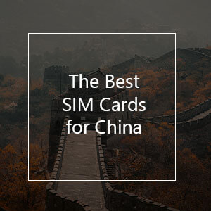 The 6 Best Prepaid SIM Cards for China in 2023