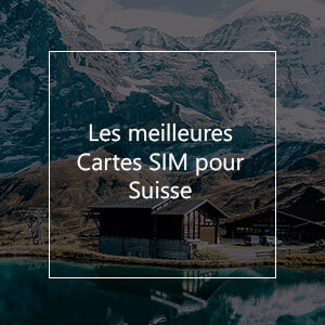 Les 10 meilleures cartes SIM prépayées pour la Suisse en 2023