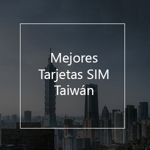 Las 3 Mejores Tarjetas SIM Prepago Para Taiwán en 2023