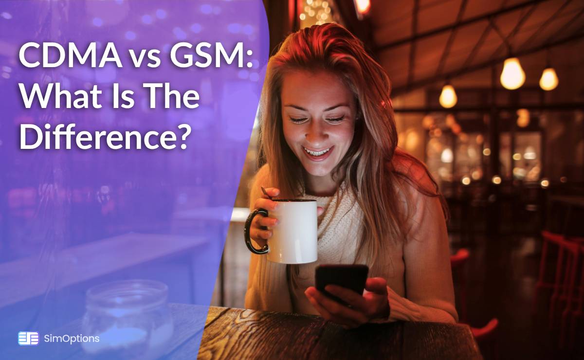 CDMA vs GSM - What Is The Difference?