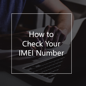 How to Check Your IMEI Number