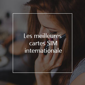 Les 7 meilleures cartes SIM internationales prépayées en 2023