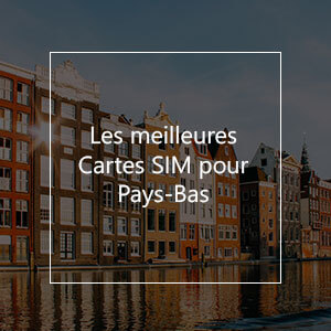 Les 12 meilleures cartes SIM prépayées pour les Pays-Bas en 2023