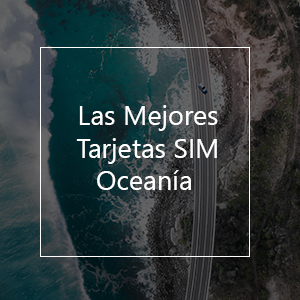 Las 14 Mejores Tarjetas SIM para Oceanía en el 2023