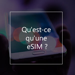 Qu'est-ce qu'une eSIM ?