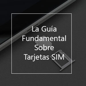 guía fundamental tarjetas sim