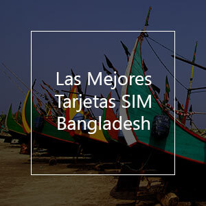 Las 4 Mejores Tarjetas SIM Prepago para Bangladesh en el 2023