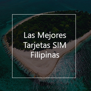 Las 6 mejores tarjetas SIM para Filipinas en el 2023