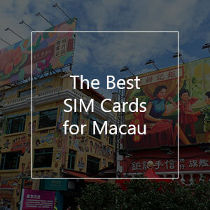 The 9 Best Prepaid SIM Cards for Macau in 2023
