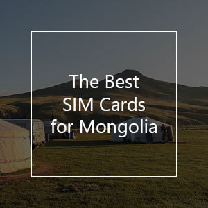 The 6 Best Prepaid SIM Cards for Mongolia in 2023