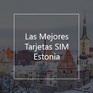 Las 12 Mejores Tarjetas SIM para Estonia en el 2023