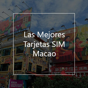 Las 9 Mejores Tarjetas SIM para Macao en el 2023