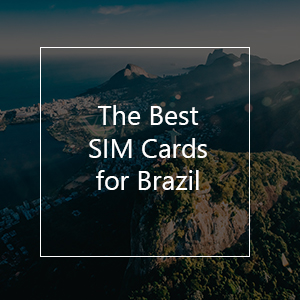 The 8 Best Prepaid SIM Cards for Brazil in 2023