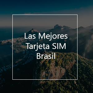 Las 8 Mejores Tarjetas SIM para Brasil en el 2023