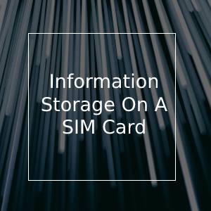 What Information Is Stored On A SIM Card?