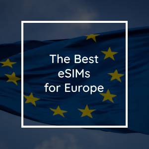 The 5 Best Prepaid eSIMs for Europe (2023)