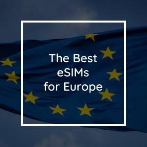 The 5 Best Prepaid eSIMs for Europe (2024)