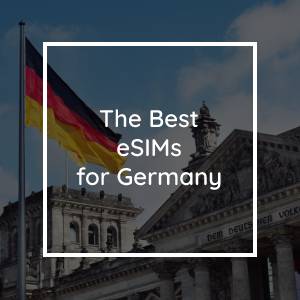 The 5 Best eSIMs for Germany in 2023