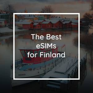 The 5 Best eSIMs for Finland in 2023