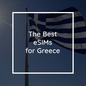 The 5 Best eSIMs for Greece in 2023