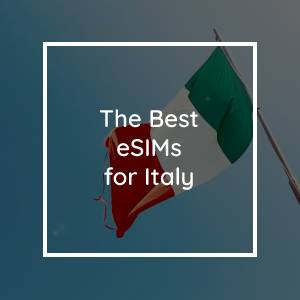 Las 5 Mejores eSIM para Italia en 2023