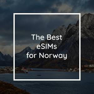 The 5 Best eSIMs for Norway in 2023