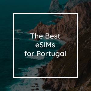 The 5 Best eSIMs for Portugal in 2023