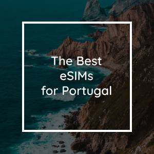 Las 5 Mejores eSIM para Portugal en 2023