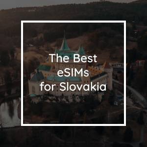 Die 5 Besten eSIMs für Slowakei in 2023