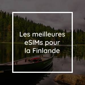 Les 5 meilleures eSIMs pour la Finlande en 2023
