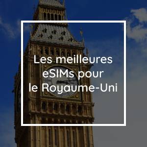 Les 5 meilleures eSIMs pour le Royaume-Uni en 2023