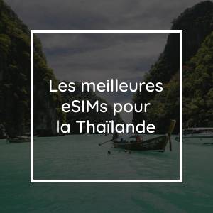 Les 5 meilleures eSIMs pour la Thaïlande en 2023