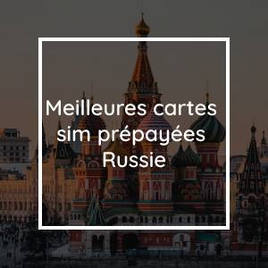 Les 10 meilleures cartes SIM prépayées pour la Russie en 2023