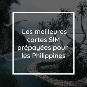 Les 6 meilleures cartes SIM prépayées pour les Philippines en 2023