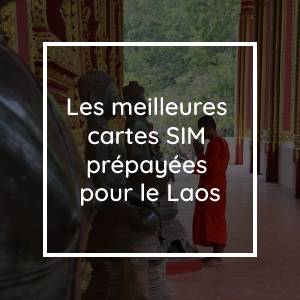 Les 14 meilleures cartes SIM prépayées pour le Laos en 2023