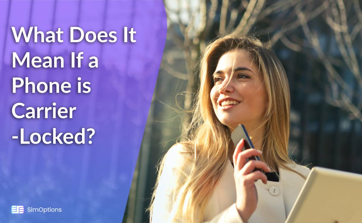 What Does It Mean If a Phone is CarrierLocked?