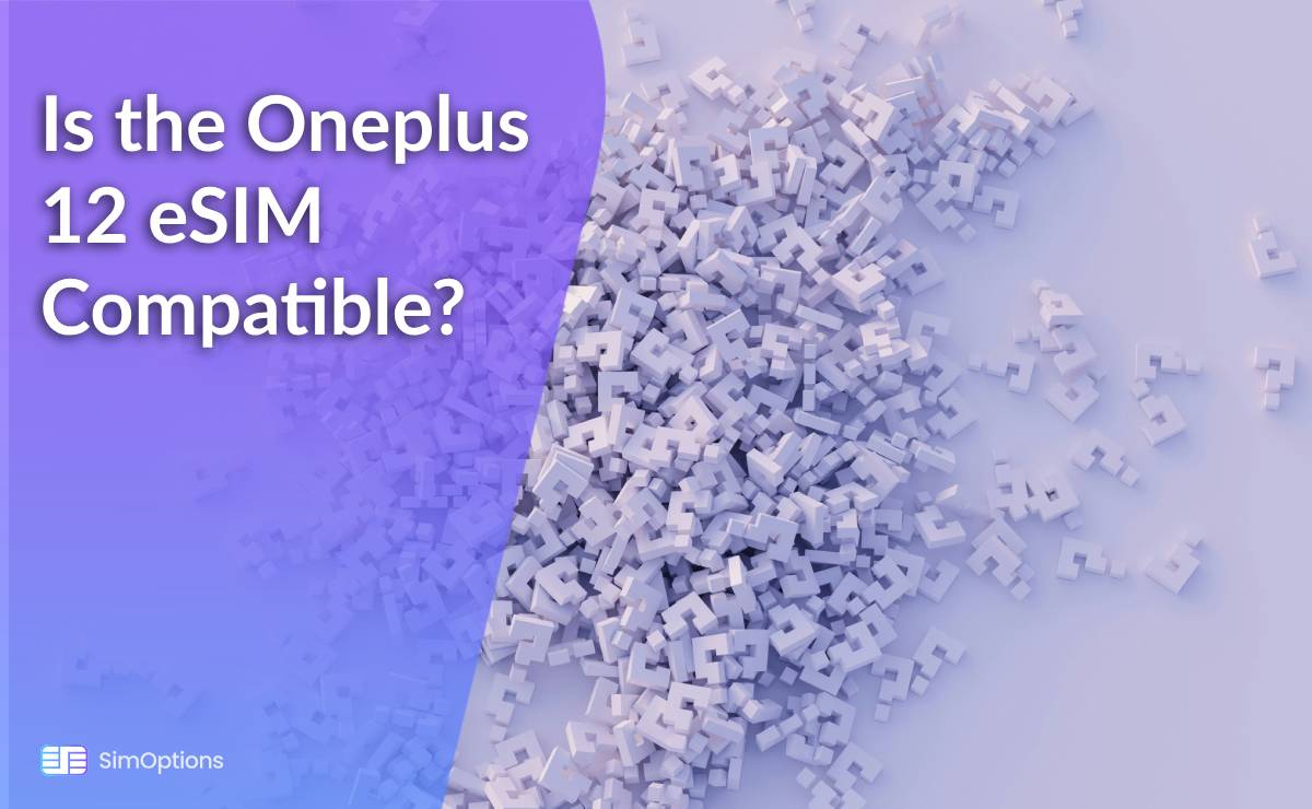 Is the Oneplus 12 eSIM Compatible?